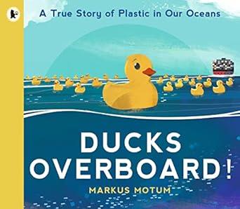 Ducks Overboard!: A True Story of Plastic in Our Oceans(另開視窗)